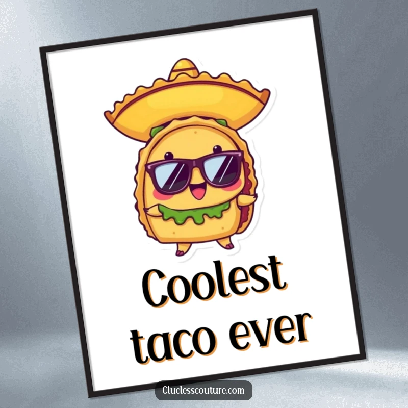 Funny poster depicting a proud anthropomorphic taco character wearing a small sombrero and stylish sunglasses, exuding festive confidence and charm.