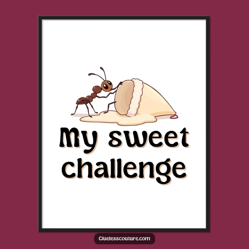 Funny Ant Ice Cream Poster - Motivational Art, Hilarious Effort Gift