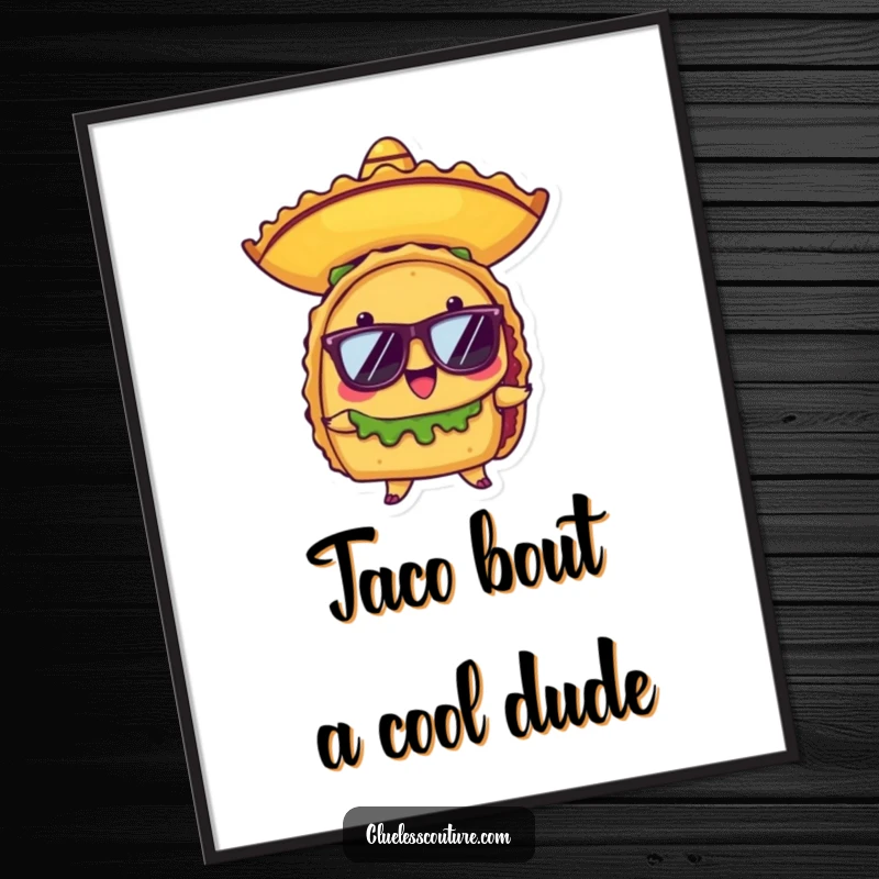 Funny Free Printable Wall Art of a proud taco wearing a tiny sombrero and sunglasses, exuding cool confidence.