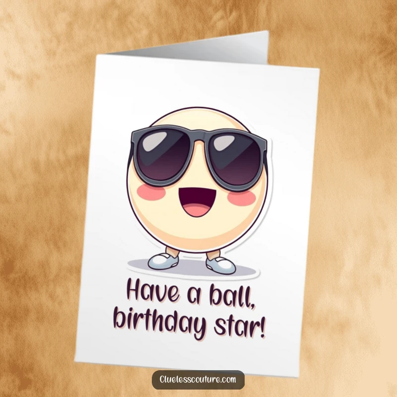 Funny Free Printable Birthday Card: Bouncing ball in oversized sunglasses looks cool, wishing a hilariously happy birthday. Awesome and fun.