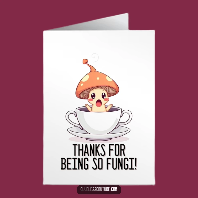 Free Printable Funny Thank You Card: Mushroom's Teacup Leap Thanks for Everything